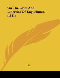 On The Laws And Liberties Of Englishmen (1831) by P