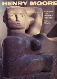 Henry Moore Sculpture and Drawings 1921-1969