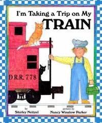 I&#039;m Taking a Trip on My Train by Shirley Neitzel - 1999