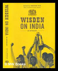 Wisden on India : an anthology / edited by Jonathan Rice ; with a foreword by Ravi Shastri