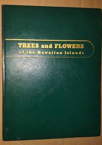 Rainbow Tints Reflected in the Flowers of the Hawaiian Islands Trees and  Flowers of the Hawaiian Islands [Title stamped in gilt on front cover]