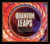 Quantum Leaps : Science and Technology That Have Changed the Way We See the World