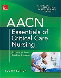AACN Essentials of Critical Care Nursing, Fourth Edition