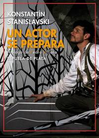 Un actor se prepara.  Traducción de Dagoberto de Cervantes. Prólogo de Pedro Víllora. Es la...