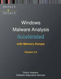 Accelerated Windows Malware Analysis with Memory Dumps: Training Course Transcript and WinDbg...