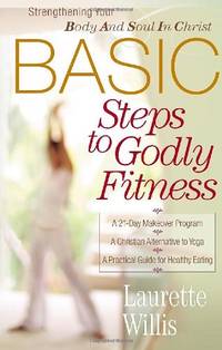 BASIC Steps to Godly Fitness: Strengthening Your Body and Soul in Christ