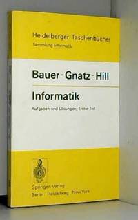 Informatik: Aufgaben Und Losungen Erster Teil by F. L. Bauer, R. Gnatz et U. Hill - 1975