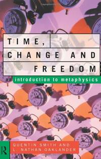 Time, Change and Freedom: An Introduction to Metaphysics (Volume 0)
