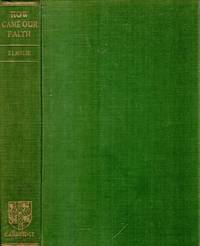 HOW CAME OUR FAITH a study of the religion of Israel and its significance for the modern world