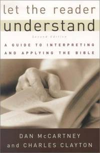 Let the Reader Understand, A Guide to Interpreting and Applying the Bible