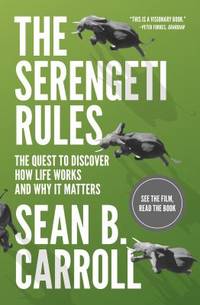 The Serengeti Rules : The Quest to Discover How Life Works and Why It Matters