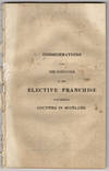 Considerations upon the situation of the elective franchise as it respects counties in Scotland. Stated in a letter addressed to the land-owners of that part of the United Kingdom.