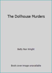 The Dollhouse Murders by Betty Ren Wright - 2009