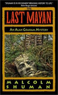 The Last Mayan : An Alan Graham Mystery