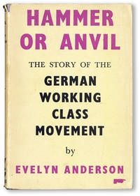 Hammer or Anvil: The Story of the German Working-Class Movement