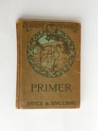 Aldine Readers Primer by Catherine T. Bryce, Frank E. Spaulding - 1916