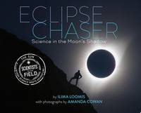 Eclipse Chaser: Science in the Moon's Shadow (Scientists in the Field)