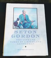 cover of SETON GORDON: THE LIFE OF A HIGHLAND GENTLEMAN