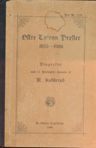 Østre Totens prester 1825-1900. Biografier med 21…