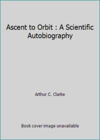 image of Ascent to Orbit : A Scientific Autobiography