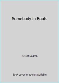 Somebody in Boots by Nelson Algren - 1987