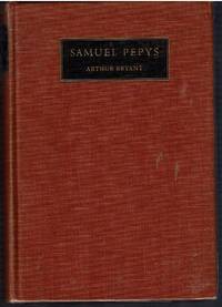 SAMUEL PEPYS by Arthur Bryant - 1933