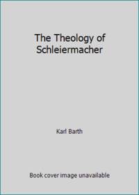 The Theology of Schleiermacher by Karl Barth - 1982