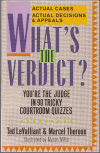 What&#039;s the Verdict? : You&#039;re the Judge in 90 Tricky Courtroom Quizzes by Levalliant, Ted; Theroux, Marcel - 1991