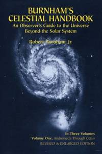 Burnham's Celestial Handbook Vol. 1 : An Observer's Guide to the Universe Beyond the Solar System