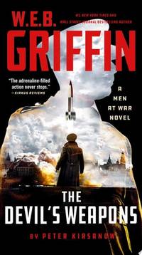 W. E. B. Griffin The Devil's Weapons (Men at War)