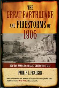 cover of The Great Earthquake And Firestorms Of 1906: How San Francisco Nearly Destroyed Itself
