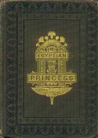 An Egyptian Princess (Authorized Edition In Two Volumes -- This is Volume I) by Ebers, Georg - 1889