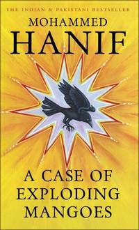 A Case of Exploding Mangoes [Paperback] [Jan 01, 2009] Mohammed Hanif