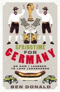 Springtime for Germany. Ben Donald