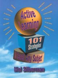 Active Learning : 101 Strategies to Teach Any Subject