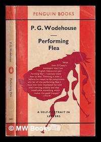Performing flea : a self-portrait in letters / P.G. Wodehouse ; with an introduction and...