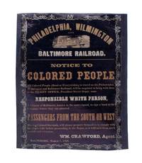 Philadelphia, Wilmington and Baltimore Railroad. Notice to Colored People. All Colored People (Bond or Free) wishing to travel on the Philadelphia, Wilmington and Baltimore Railroad, will be required to bring with them to the Ticket Office, President Street Depot, some Responsible White Person, A Citizen of Baltimore, known to the undersigned, to sign a bond to the Company before they can proceed .