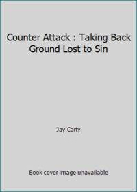 Counter Attack : Taking Back Ground Lost to Sin