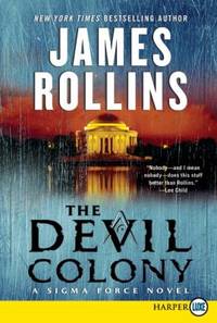 The Devil Colony : A Sigma Force Novel by James Rollins - 2011