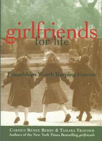 Girlfriends for Life : Friendships Worth Keeping Forever