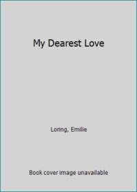 My Dearest Love By Loring Emilie