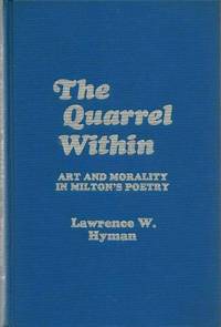 The Quarrel Within: Art and Morality in Milton's Poetry.