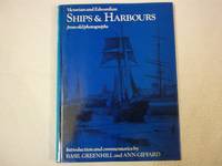 Victorian and Edwardian Ships and Harbours from Old Photographs by Basil Greenhill; Ann Gifford - 1984