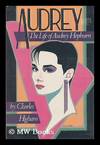 Audrey : the Life of Audrey Hepburn