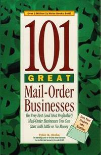 101 Great Mail-Order Businesses : The Very Best (And Most Profitable!) Mail-Order Businesses You...