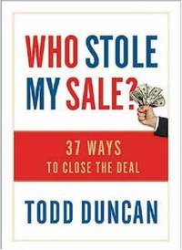 Who Stole My Sale? : 37 Ways to Close the Deal