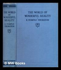 The World of Wonderful Reality by Thurston, E. Temple - 1919