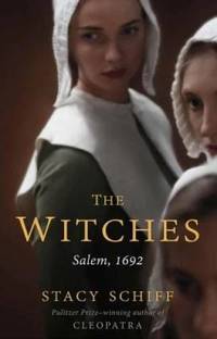 The Witches of Salem, 1692 (2015 Little Brown 1st Edition)