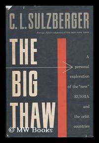 The Big Thaw; a Personal Exploration of the ""New"" Russia and the Orbit Countries