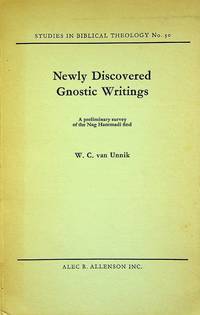 NEWLY DISCOVERED GNOSTIC WRITINGS: A Preliminary Survey of the Nag-Hammadi Find (Studies in Biblical Theology #30) by Van Unnik, W. C - 1960-01-01